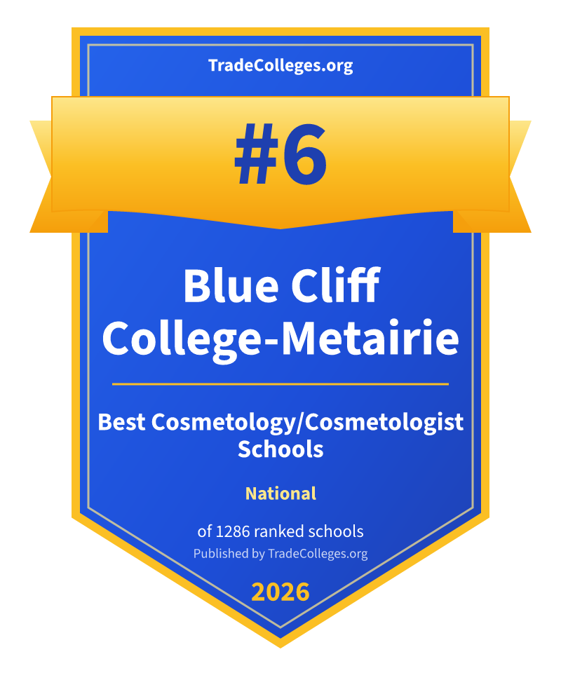 Blue Cliff College-Metairie — #6 of 1286 ranked cosmetology/cosmetologist schools nationally, TradeColleges.org 2026