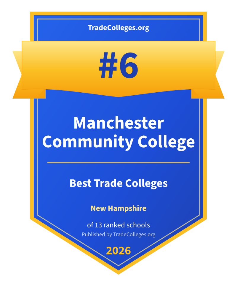 Manchester Community College — #6 of 13 ranked trade colleges in New Hampshire, TradeColleges.org 2026