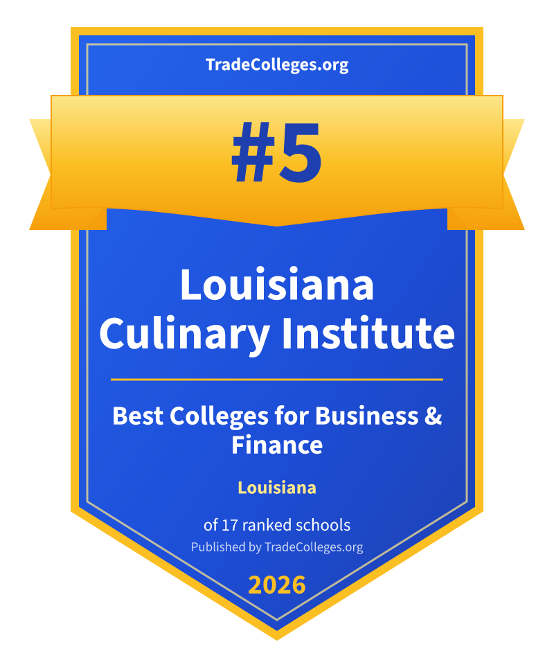 Louisiana Culinary Institute — #5 of 17 ranked colleges for business & finance in Louisiana, TradeColleges.org 2026