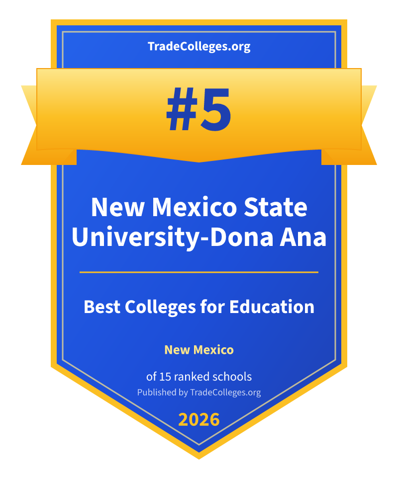 New Mexico State University-Dona Ana — #5 of 15 ranked colleges for education in New Mexico, TradeColleges.org 2026