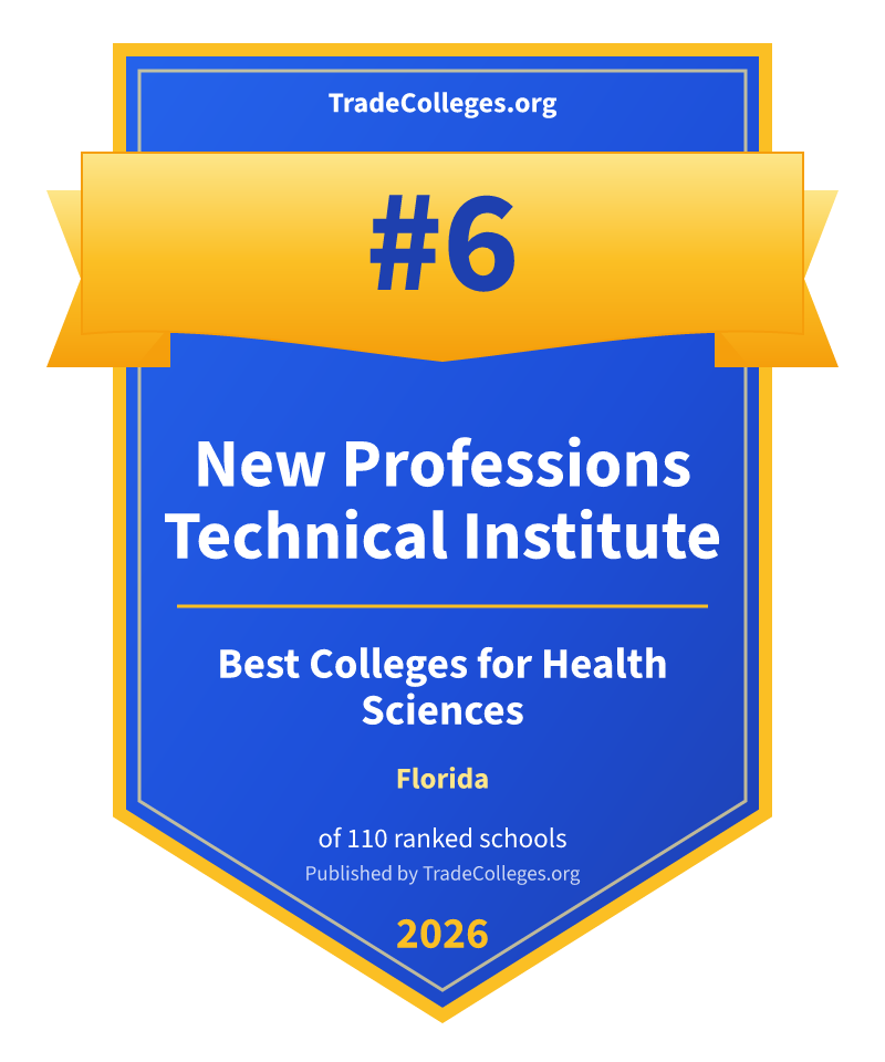 New Professions Technical Institute — #6 of 110 ranked colleges for health sciences in Florida, TradeColleges.org 2026
