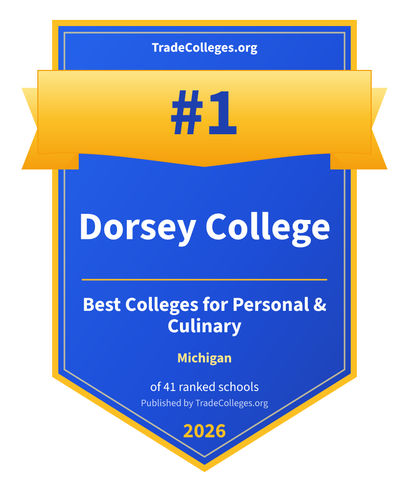 Dorsey College — #1 of 41 ranked colleges for personal & culinary in Michigan, TradeColleges.org 2026