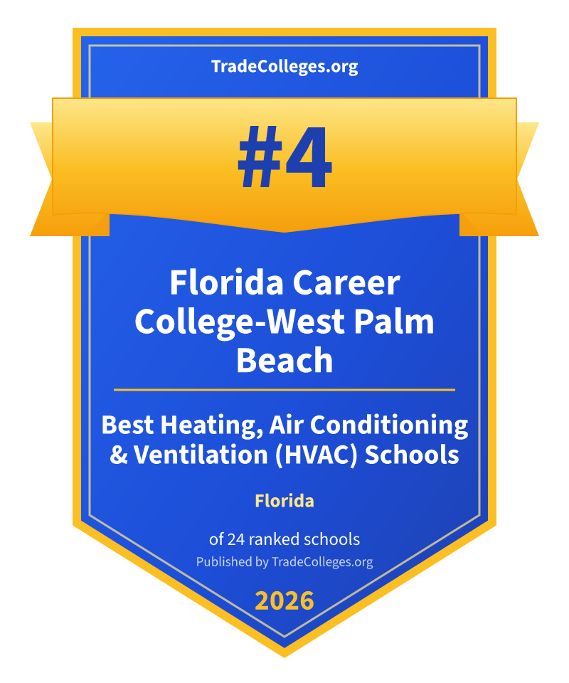 Florida Career College-West Palm Beach — #4 of 24 ranked heating, air conditioning & ventilation (hvac) schools in Florida, TradeColleges.org 2026