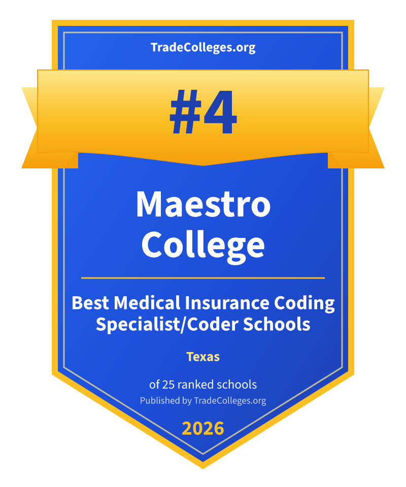 Maestro College — #4 of 25 ranked medical insurance coding specialist/coder schools in Texas, TradeColleges.org 2026