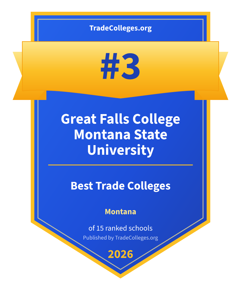 Great Falls College Montana State University — #3 of 15 ranked trade colleges in Montana, TradeColleges.org 2026