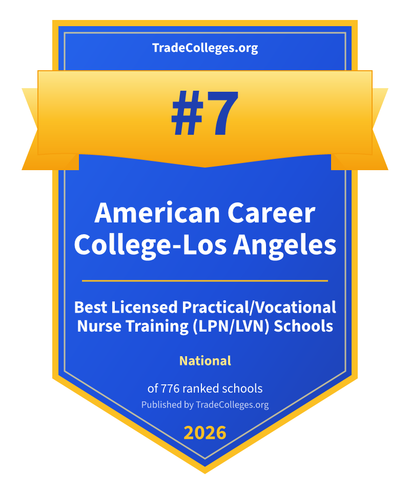 American Career College-Los Angeles — #7 of 776 ranked licensed practical/vocational nurse training (lpn/lvn) schools nationally, TradeColleges.org 2026