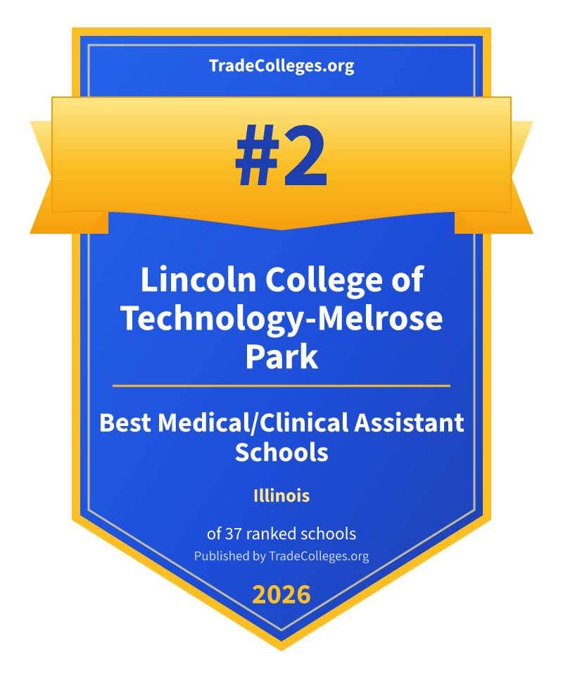 Lincoln College of Technology-Melrose Park — #2 of 37 ranked medical/clinical assistant schools in Illinois, TradeColleges.org 2026