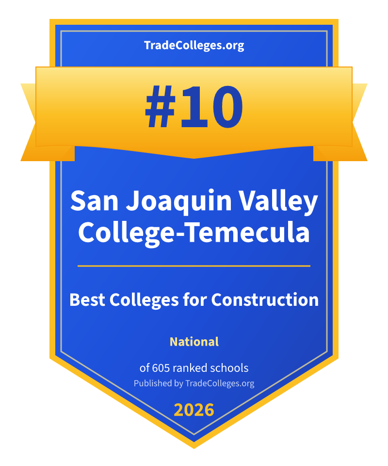 San Joaquin Valley College-Temecula — #10 of 605 ranked colleges for construction nationally, TradeColleges.org 2026