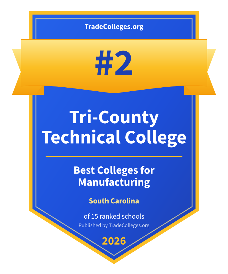 Tri-County Technical College — #2 of 15 ranked colleges for manufacturing in South Carolina, TradeColleges.org 2026