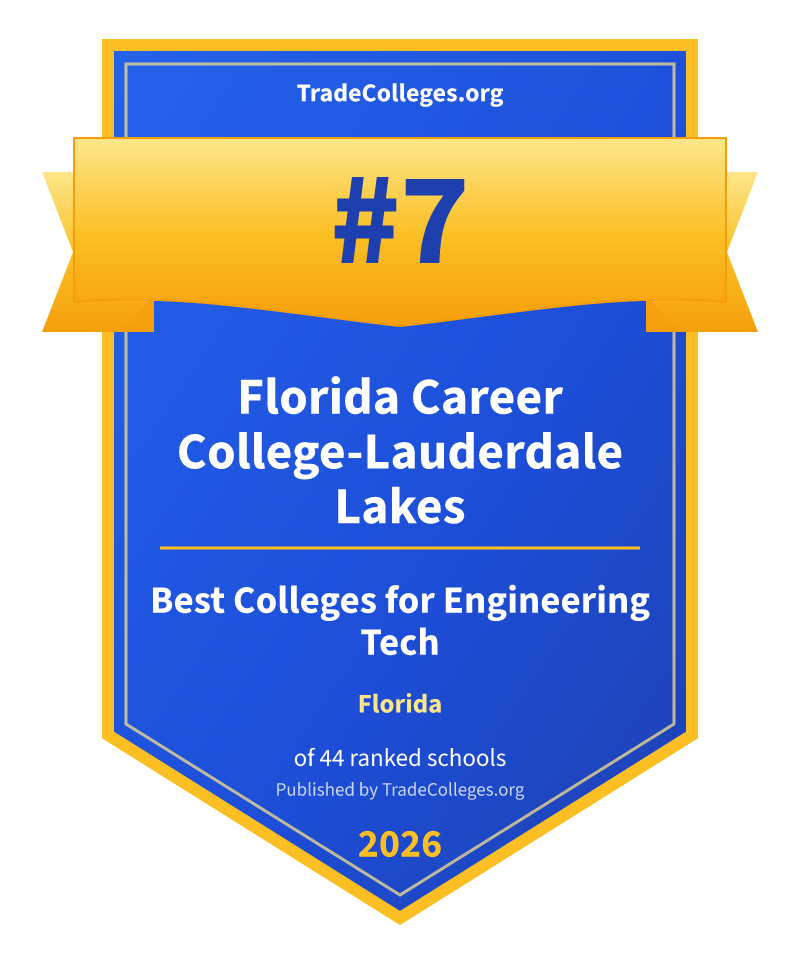 Florida Career College-Lauderdale Lakes — #7 of 44 ranked colleges for engineering tech in Florida, TradeColleges.org 2026