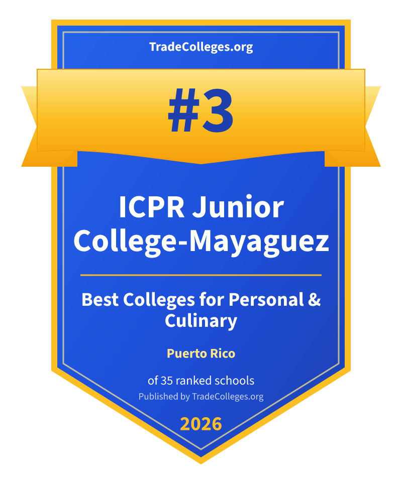 ICPR Junior College-Mayaguez — #3 of 35 ranked colleges for personal & culinary in Puerto Rico, TradeColleges.org 2026