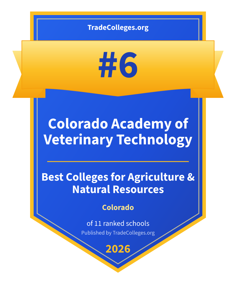Colorado Academy of Veterinary Technology — #6 of 11 ranked colleges for agriculture & natural resources in Colorado, TradeColleges.org 2026