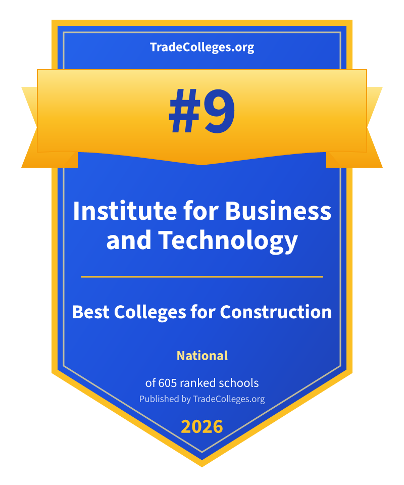 Institute for Business and Technology — #9 of 605 ranked colleges for construction nationally, TradeColleges.org 2026