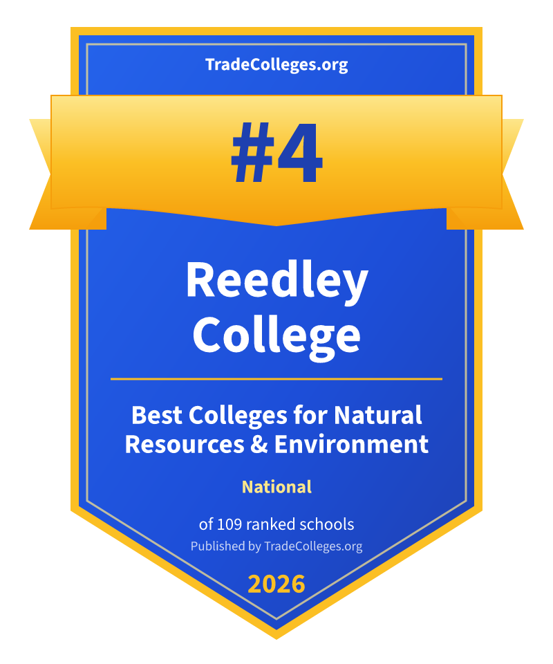 Reedley College — #4 of 109 ranked colleges for natural resources & environment nationally, TradeColleges.org 2026