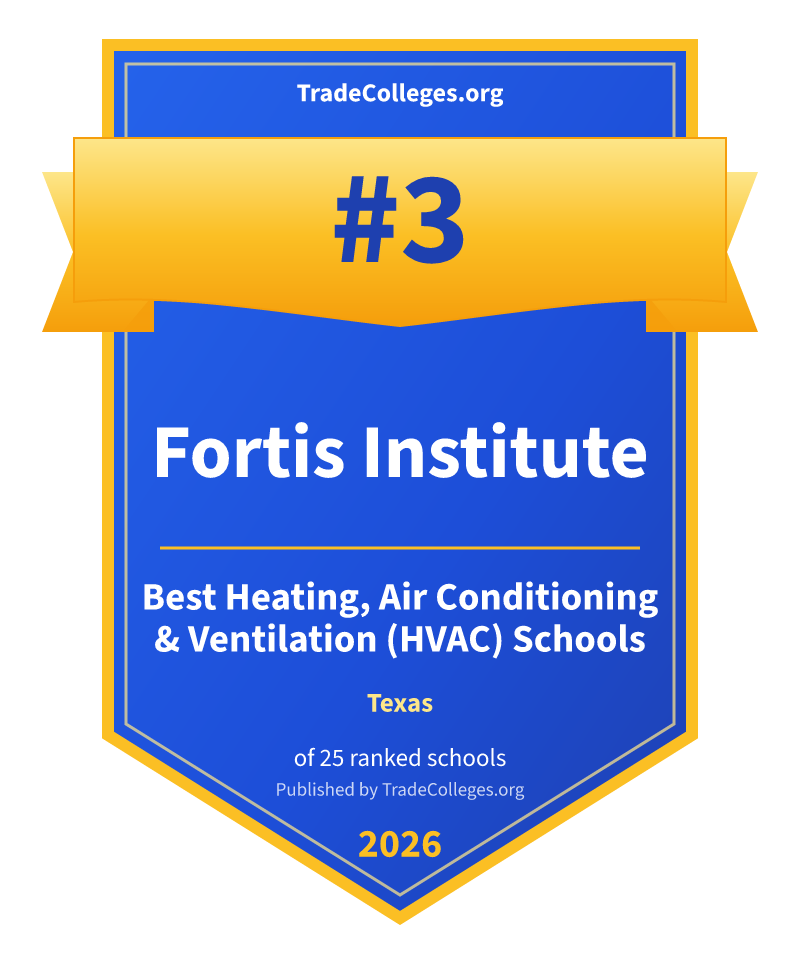 Fortis Institute — #3 of 25 ranked heating, air conditioning & ventilation (hvac) schools in Texas, TradeColleges.org 2026