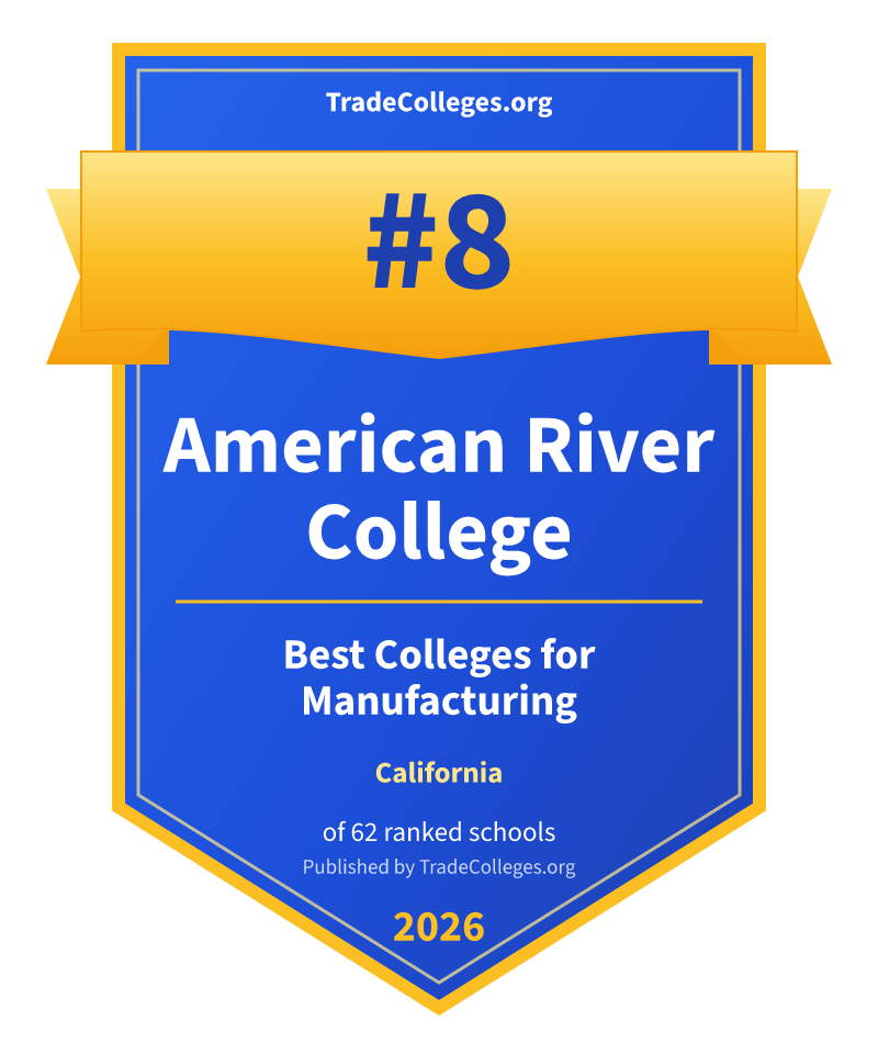 American River College — #8 of 62 ranked colleges for manufacturing in California, TradeColleges.org 2026