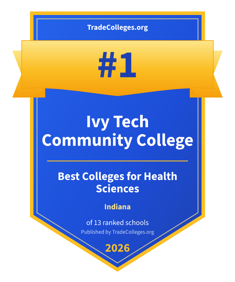 Ivy Tech Community College — #1 of 13 ranked colleges for health sciences in Indiana, TradeColleges.org 2026