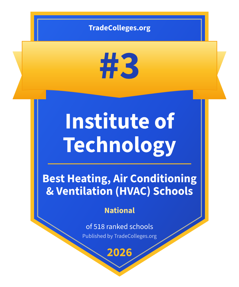 Institute of Technology — #3 of 518 ranked heating, air conditioning & ventilation (hvac) schools nationally, TradeColleges.org 2026