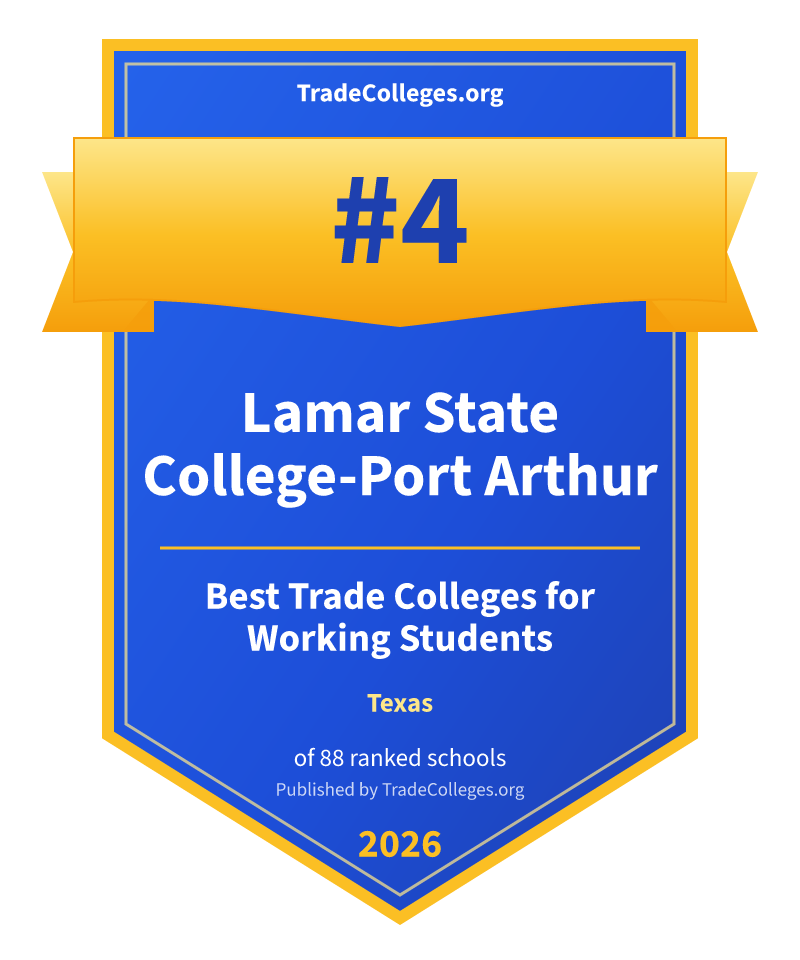 Lamar State College-Port Arthur — #4 of 88 ranked trade colleges for working students in Texas, TradeColleges.org 2026