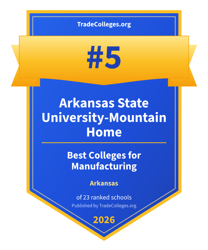 Arkansas State University-Mountain Home — #5 of 23 ranked colleges for manufacturing in Arkansas, TradeColleges.org 2026