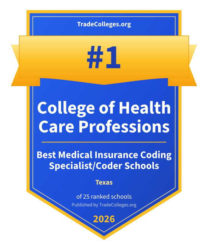 College of Health Care Professions — #1 of 25 ranked medical insurance coding specialist/coder schools in Texas, TradeColleges.org 2026
