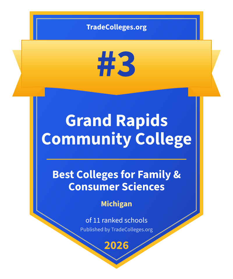 Grand Rapids Community College — #3 of 11 ranked colleges for family & consumer sciences in Michigan, TradeColleges.org 2026