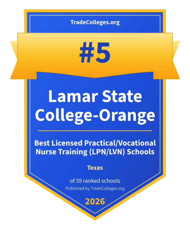 Lamar State College-Orange — #5 of 39 ranked licensed practical/vocational nurse training (lpn/lvn) schools in Texas, TradeColleges.org 2026