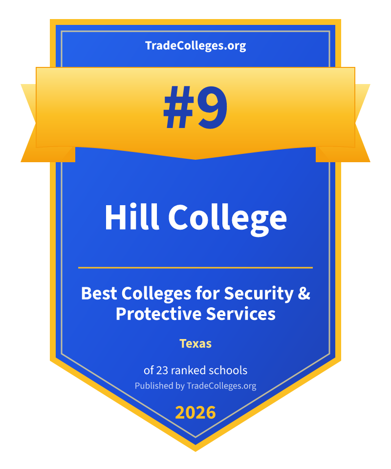 Hill College — #9 of 23 ranked colleges for security & protective services in Texas, TradeColleges.org 2026