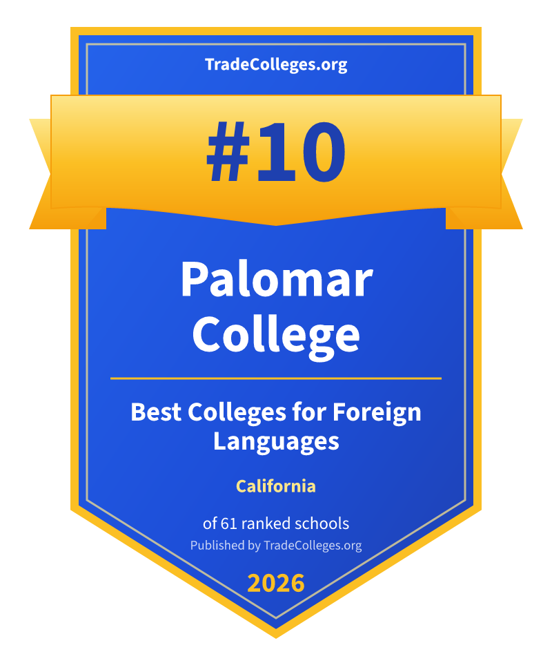 Palomar College — #10 of 61 ranked colleges for foreign languages in California, TradeColleges.org 2026