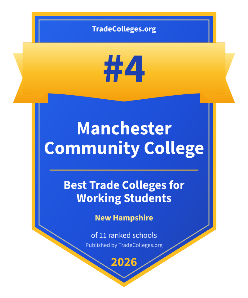 Manchester Community College — #4 of 11 ranked trade colleges for working students in New Hampshire, TradeColleges.org 2026