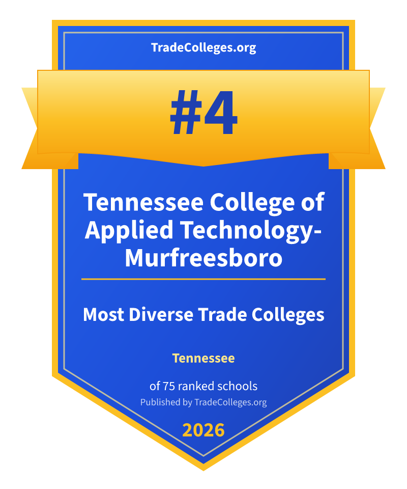 Tennessee College of Applied Technology-Murfreesboro — #4 of 75 ranked most diverse trade colleges in Tennessee, TradeColleges.org 2026
