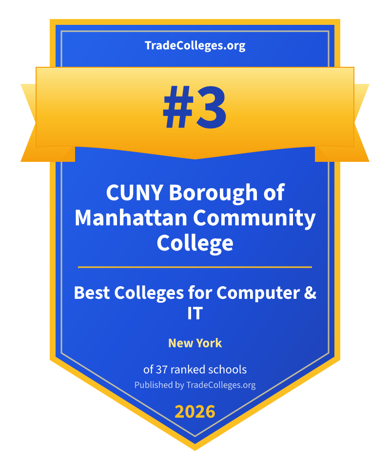 CUNY Borough of Manhattan Community College — #3 of 37 ranked colleges for computer & it in New York, TradeColleges.org 2026