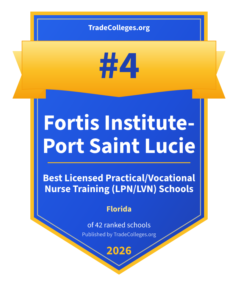 Fortis Institute-Port Saint Lucie — #4 of 42 ranked licensed practical/vocational nurse training (lpn/lvn) schools in Florida, TradeColleges.org 2026
