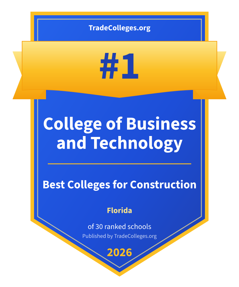 College of Business and Technology — #1 of 30 ranked colleges for construction in Florida, TradeColleges.org 2026