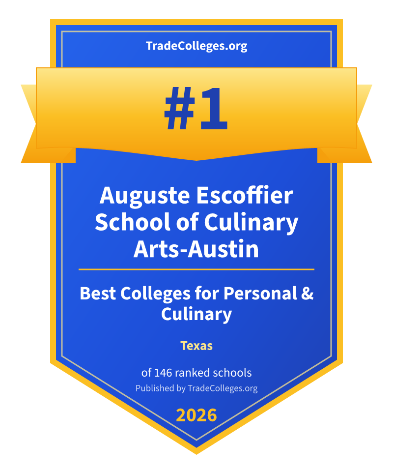 Auguste Escoffier School of Culinary Arts-Austin — #1 of 146 ranked colleges for personal & culinary in Texas, TradeColleges.org 2026
