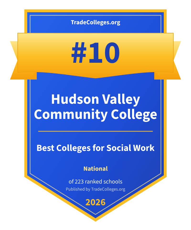 Hudson Valley Community College — #10 of 223 ranked colleges for social work nationally, TradeColleges.org 2026