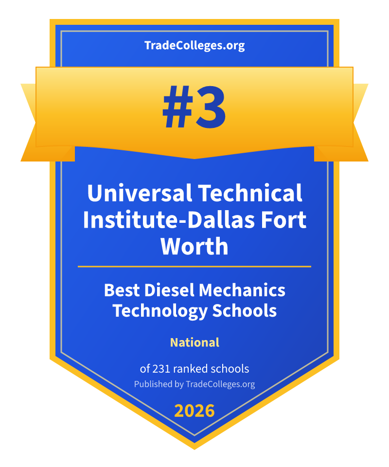 Universal Technical Institute-Dallas Fort Worth — #3 of 231 ranked diesel mechanics technology schools nationally, TradeColleges.org 2026