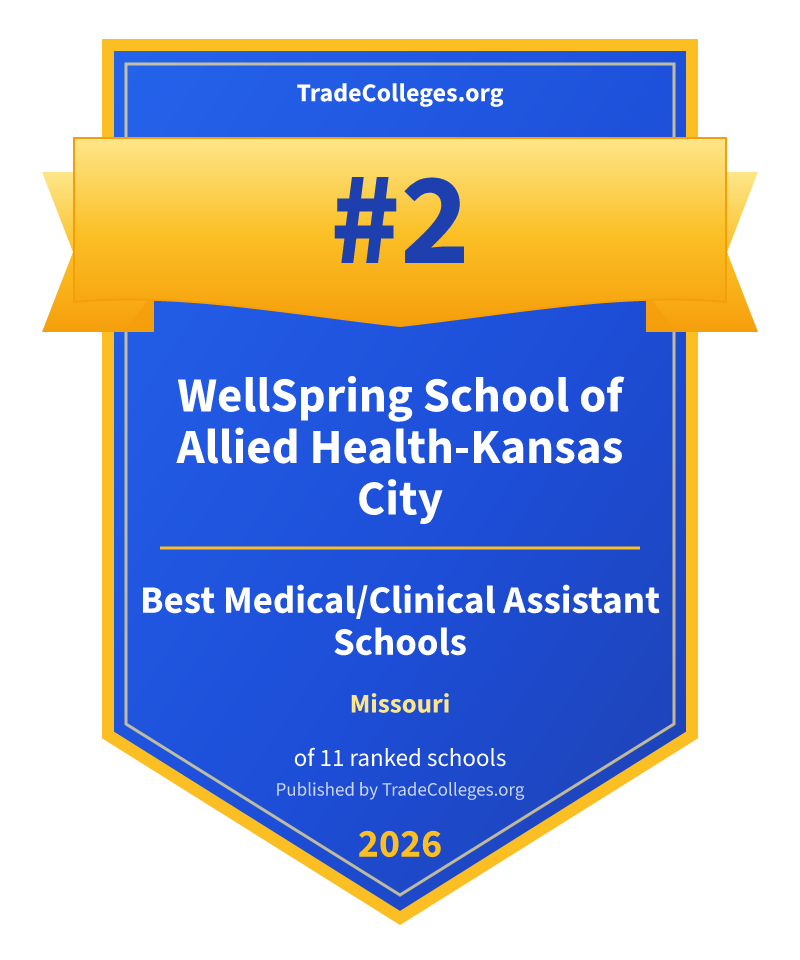 WellSpring School of Allied Health-Kansas City — #2 of 11 ranked medical/clinical assistant schools in Missouri, TradeColleges.org 2026