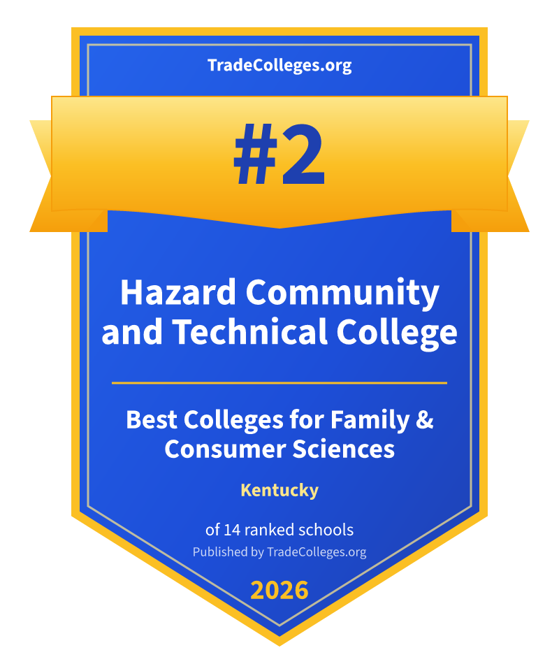 Hazard Community and Technical College — #2 of 14 ranked colleges for family & consumer sciences in Kentucky, TradeColleges.org 2026
