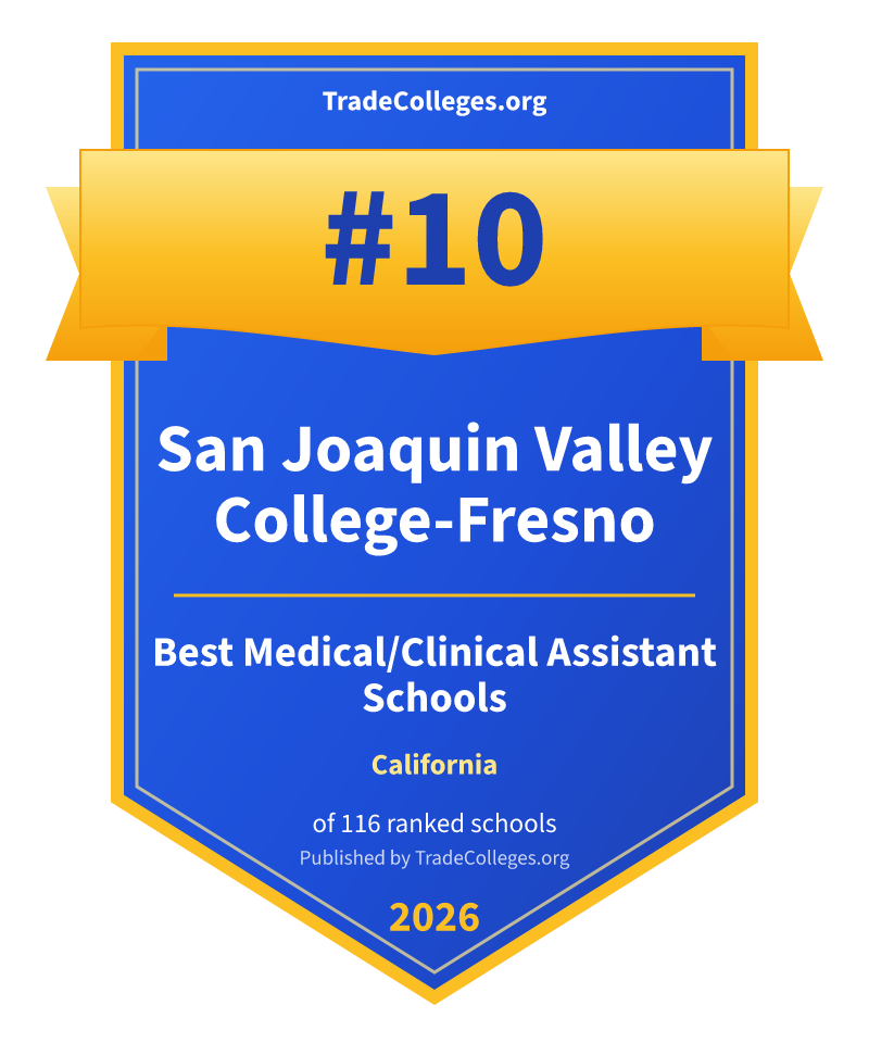 San Joaquin Valley College-Fresno — #10 of 116 ranked medical/clinical assistant schools in California, TradeColleges.org 2026
