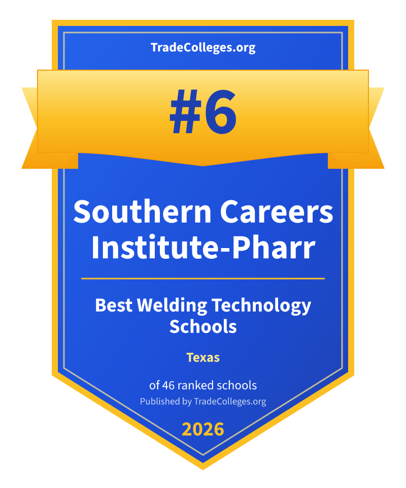 Southern Careers Institute-Pharr — #6 of 46 ranked welding technology schools in Texas, TradeColleges.org 2026