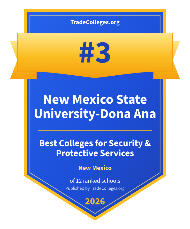 New Mexico State University-Dona Ana — #3 of 12 ranked colleges for security & protective services in New Mexico, TradeColleges.org 2026