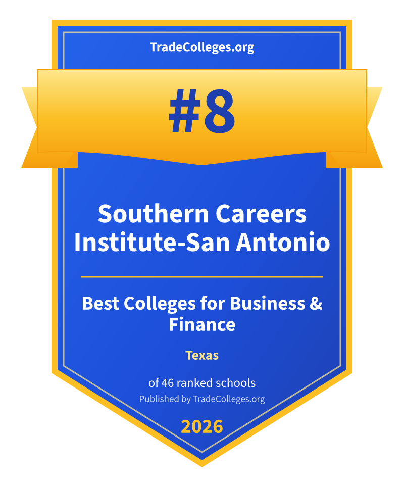 Southern Careers Institute-San Antonio — #8 of 46 ranked colleges for business & finance in Texas, TradeColleges.org 2026